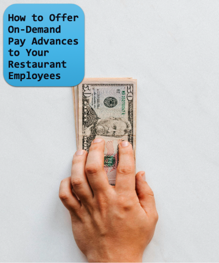 How to Offer On-Demand Pay Advances to Your Restaurant Employees
