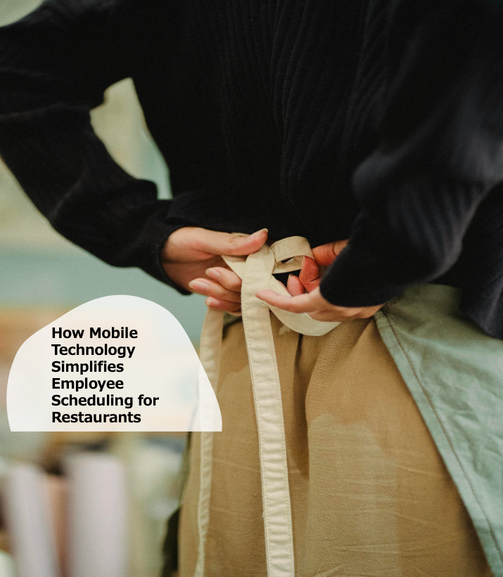 How Mobile Technology Simplifies Employee Scheduling for Restaurants